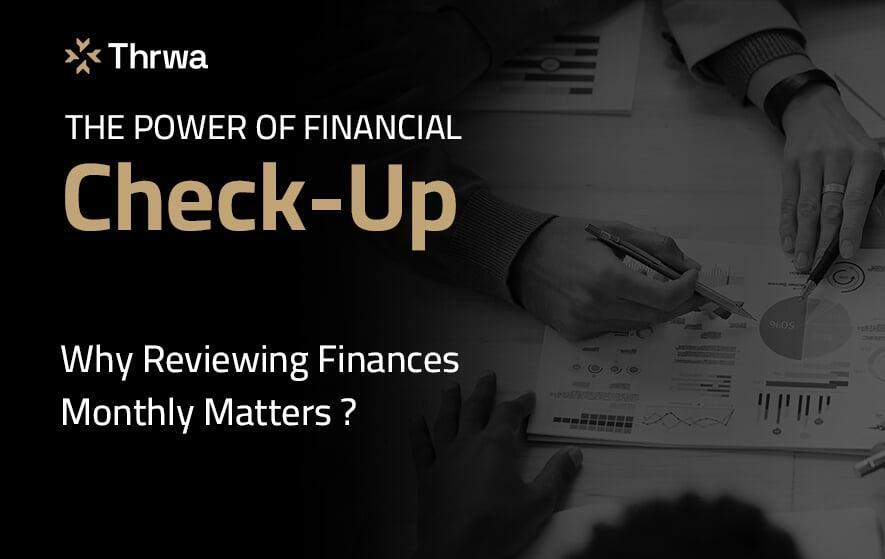 The Power of Financial Check-Up: Why Reviewing Finances Monthly Matters
